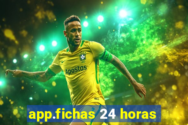 app.fichas 24 horas